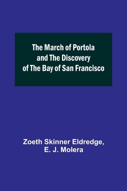 The March of Portola and the Discovery of the Bay of San Francisco