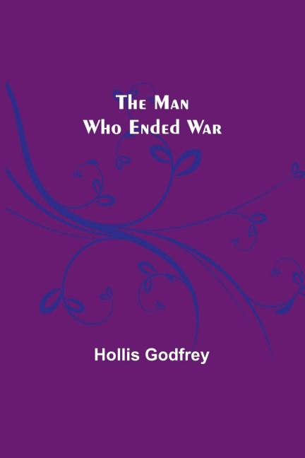 The Man Who Ended War