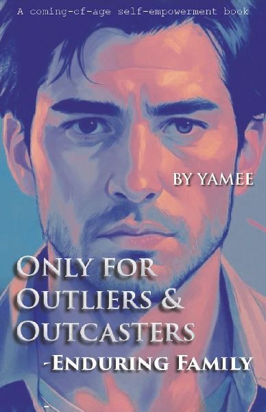 Only for Outliers & Outcasters: Enduring Family
