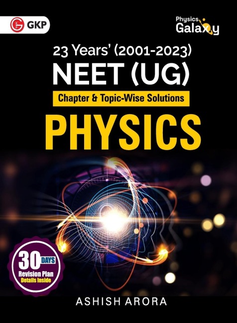 Physics Galaxy 2024: Physics - 23 Years NEET - Chapter-wise & Topic-Wise Solutions (2001-2023) by Ashish Arora