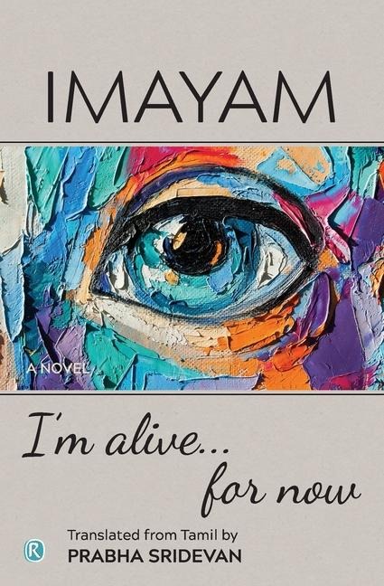 Im alive . . . for now: Novel