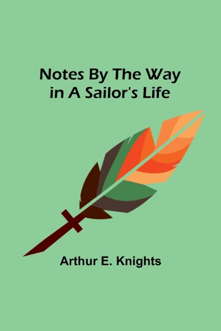 Notes By the Way in a Sailors Life