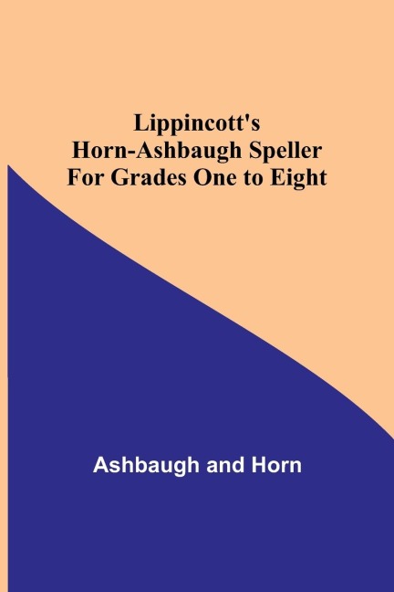 Lippincotts Horn-Ashbaugh Speller For Grades One to Eight