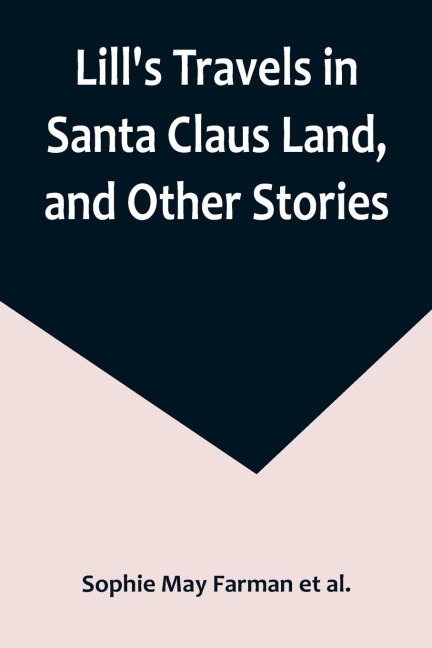 Lills Travels in Santa Claus Land, and Other Stories