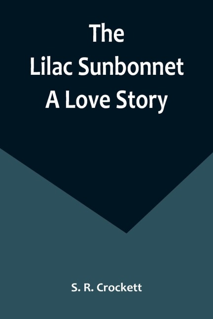 The Lilac Sunbonnet: A Love Story