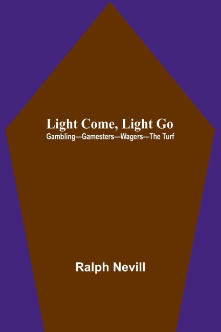 Light Come, Light Go: Gambling-Gamesters-Wagers-The Turf