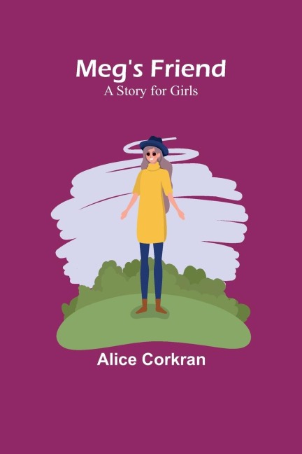 Megs Friend: A Story for Girls