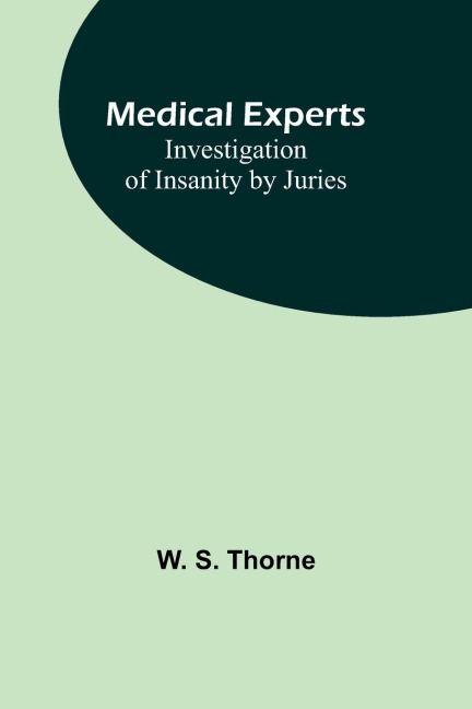 Medical experts: Investigation of Insanity by Juries