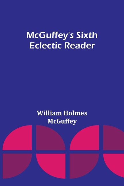 McGuffeys Sixth Eclectic Reader