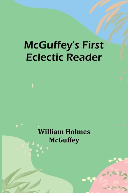 McGuffeys First Eclectic Reader