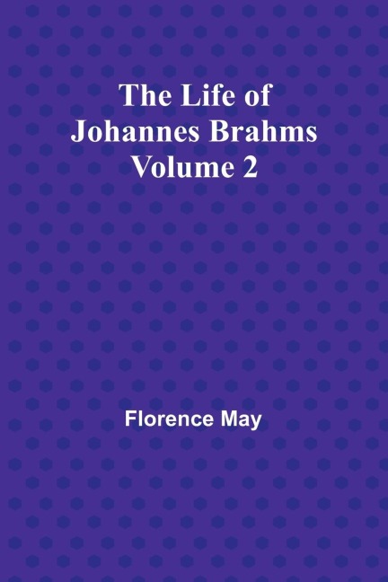 The Life of Johannes Brahms Volume 2