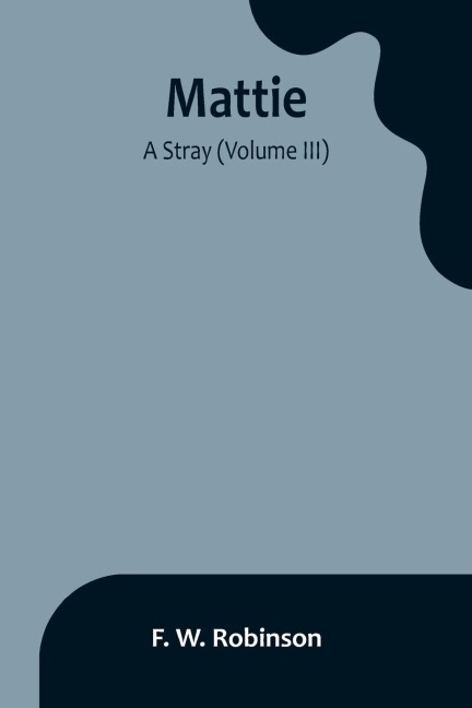 Mattie: -A Stray (Volume III)