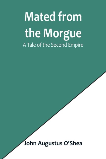 Mated from the Morgue: A Tale of the Second Empire