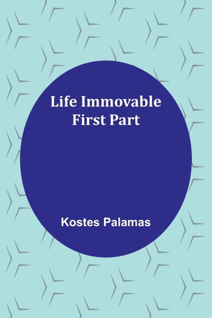 Life Immovable. First Part