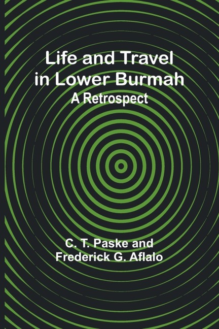 Life and Travel in Lower Burmah: A Retrospect