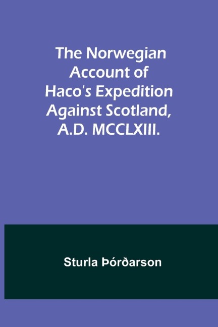 The Norwegian account of Hacos expedition against Scotland, A.D. MCCLXIII.