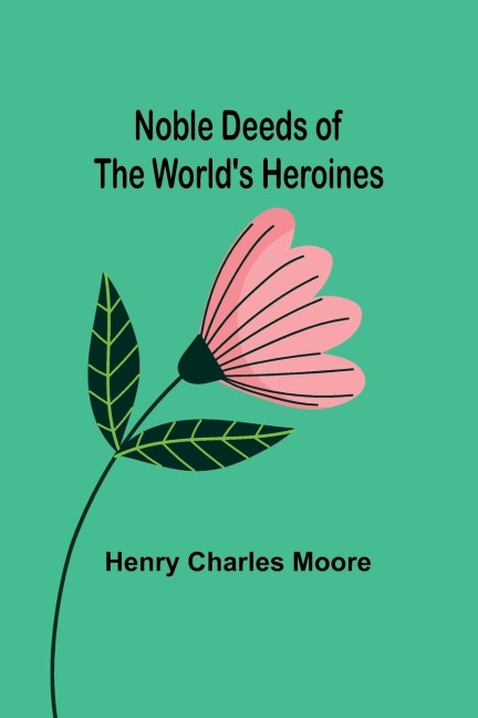 Noble Deeds of the Worlds Heroines