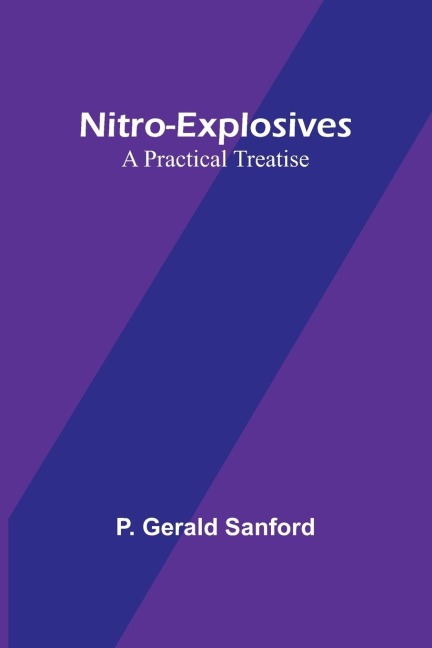 Nitro-Explosives: A Practical Treatise