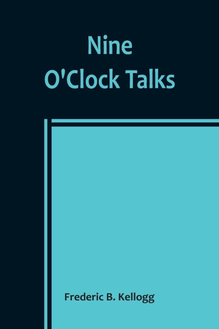 Nine OClock Talks