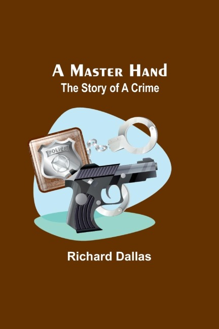 A Master Hand: The Story of a Crime