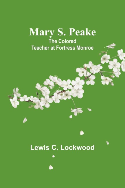 Mary S. Peake: The Colored Teacher at Fortress Monroe