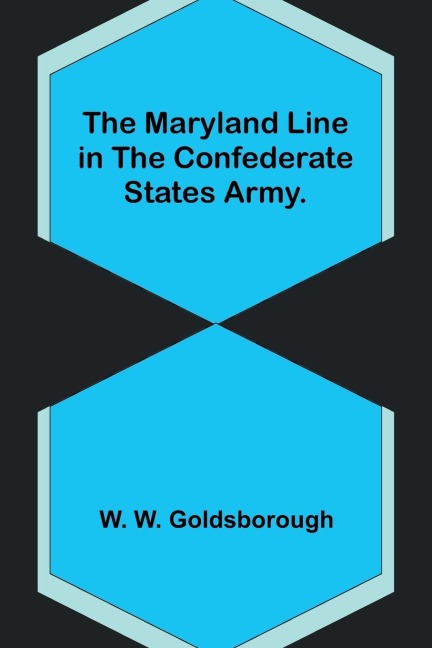 The Maryland Line in the Confederate States Army.