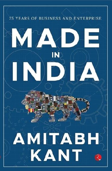 Made in India: 75 Years of Business and Enterprise [Longlisted for the 2023 Tata Literature Live! Business Book of the Year Award]