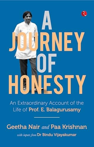 A Journey of Honesty An Extraordinary Account of the Life of Prof. E. Balagurusamy