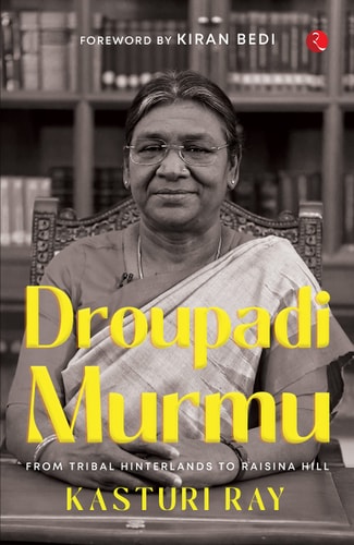 Droupadi Murmu From Tribal Hinterlands to Raisina Hill