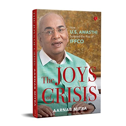 The Joys of Crisis How U.S. Awasthi Scripted the Rise of IFFCO