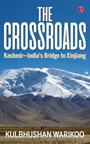 The Crossroads Kashmir-India's Bridge to Xinjiang