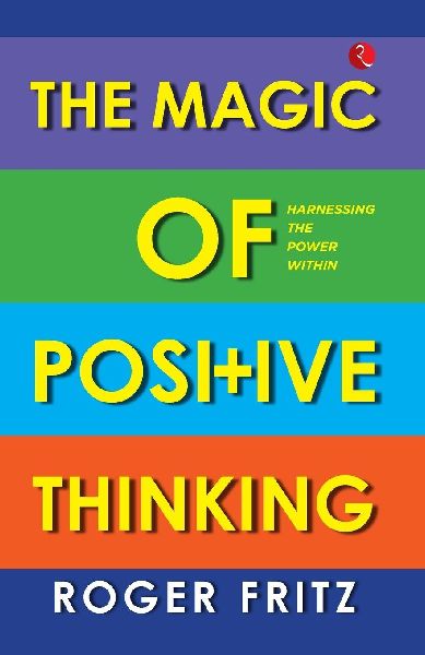The Magic of Positive Thinking: Harnessing the Power Within