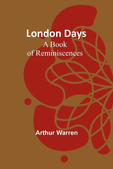 London Days: A Book of Reminiscences