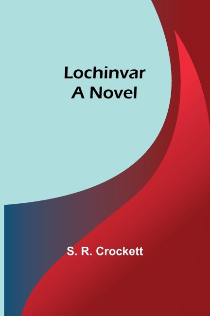 Lochinvar: A Novel