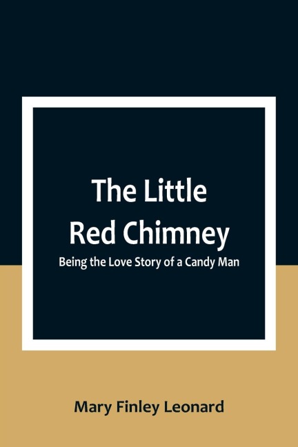 The Little Red Chimney: Being the Love Story of a Candy Man