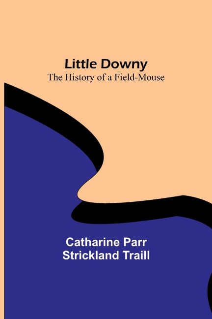 Little Downy: The History of a Field-Mouse