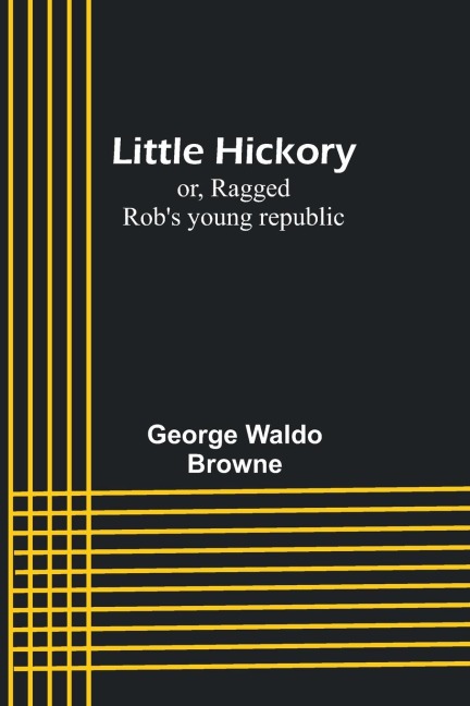 Little Hickory; or, Ragged Robs young republic