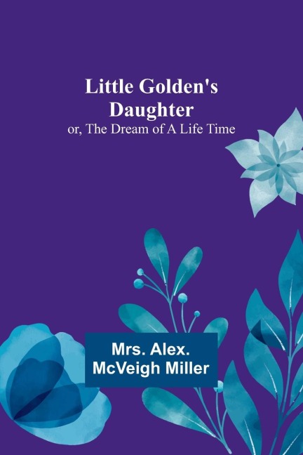 Little Goldens Daughter; or, The Dream of a Life Time