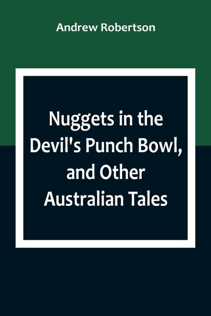 Nuggets in the Devils Punch Bowl, and Other Australian Tales