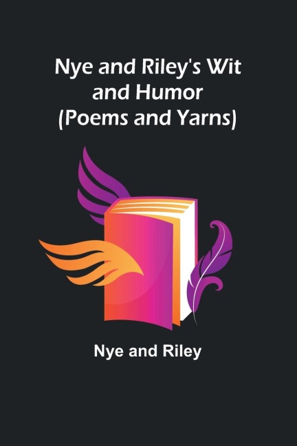 Nye and Rileys Wit and Humor (Poems and Yarns)
