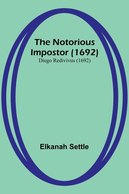 The Notorious Impostor (1692); Diego Redivivus (1692)