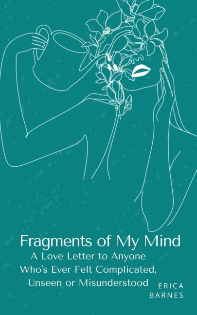 Fragments of My Mind: A Love Letter to Anyone Who's Ever Felt Complicated, Unseen or Misunderstood