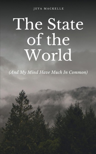 The State of the World (And My Mind Have Much In Common)