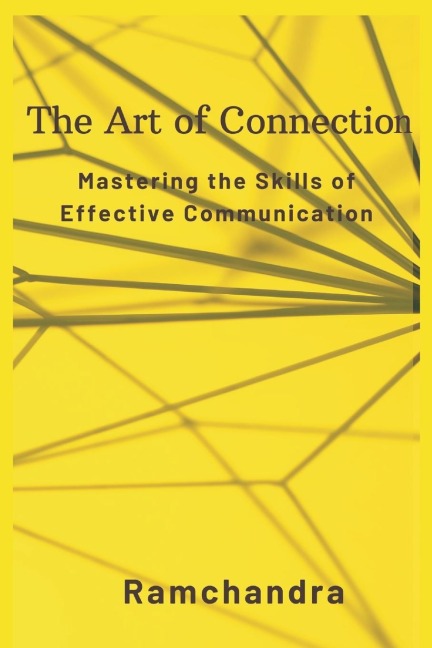 The Art of Connection: Mastering the Skills of Effective Communication