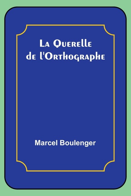 La Querelle de lOrthographe