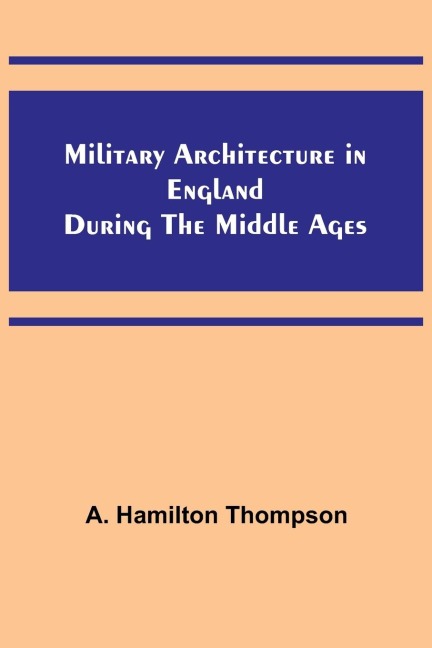 Military Architecture in England During the Middle Ages