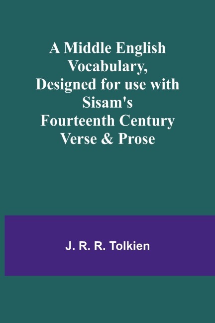 A Middle English Vocabulary, Designed for use with Sisams Fourteenth Century Verse & Prose
