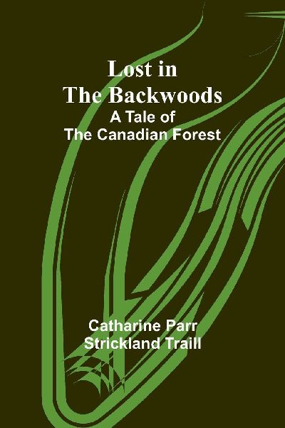 Lost in the Backwoods: A Tale of the Canadian Forest