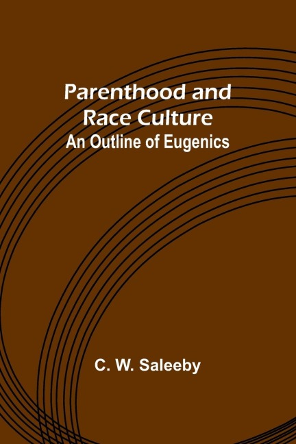 Parenthood and Race Culture: An Outline of Eugenics