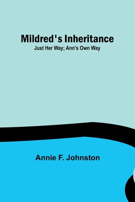 Mildreds Inheritance; Just Her Way; Anns Own Way